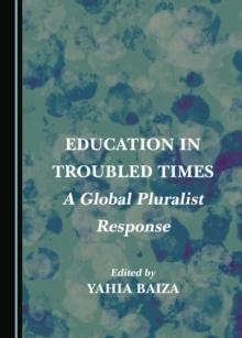 None Education in Troubled Times : A Global Pluralist Response