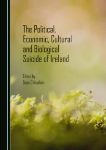 The Political, Economic, Cultural and Biological Suicide of Ireland