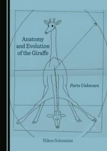 None Anatomy and Evolution of the Giraffe : Parts Unknown