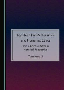 None High-Tech Pan-Materialism and Humanist Ethics : From a Chinese-Western Historical Perspective