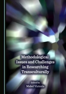 None Methodological Issues and Challenges in Researching Transculturally