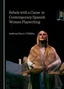 None Rebels with a Cause in Contemporary Spanish Women Playwriting