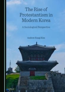 The Rise of Protestantism in Modern Korea : A Sociological Perspective