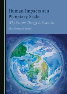 None Human Impacts at a Planetary Scale : Why System Change Is Essential