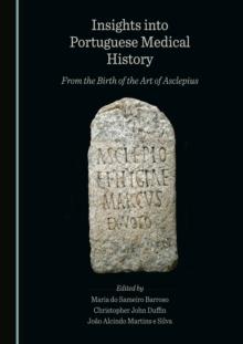 None Insights into Portuguese Medical History : From the Birth of the Art of Asclepius