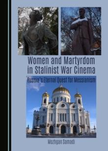 Women and Martyrdom in Stalinist War Cinema : Russia's Eternal Quest for Messianism