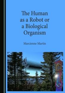 The Human as a Robot or a Biological Organism