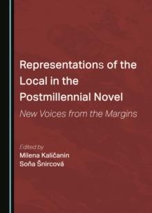 None Representations of the Local in the Postmillennial Novel : New Voices from the Margins