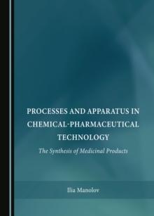 None Processes and Apparatus in Chemical-Pharmaceutical Technology : The Synthesis of Medicinal Products