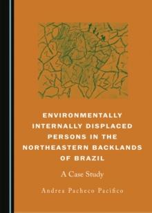 None Environmentally Internally Displaced Persons in the Northeastern Backlands of Brazil : A Case Study