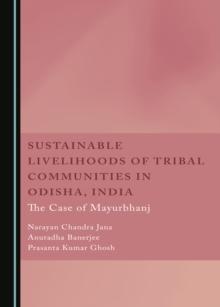 None Sustainable Livelihoods of Tribal Communities in Odisha, India : The Case of Mayurbhanj