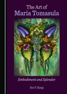 The Art of Maria Tomasula : Embodiment and Splendor