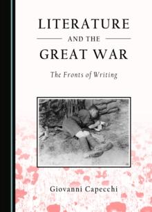 None Literature and the Great War : The Fronts of Writing