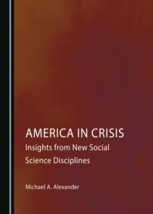 None America in Crisis : Insights from New Social Science Disciplines