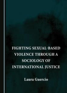 None Fighting Sexual-Based Violence through a Sociology of International Justice