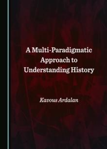 A Multi-Paradigmatic Approach to Understanding History