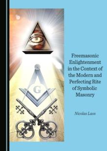 None Freemasonic Enlightenment in the Context of the Modern and Perfecting Rite of Symbolic Masonry