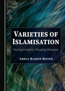 None Varieties of Islamisation : Varying Contexts, Changing Strategies