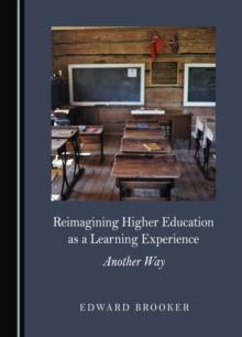 None Reimagining Higher Education as a Learning Experience : Another Way