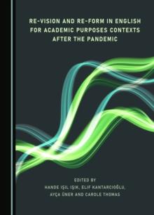 None Re-Vision and Re-Form in English for Academic Purposes Contexts after the Pandemic