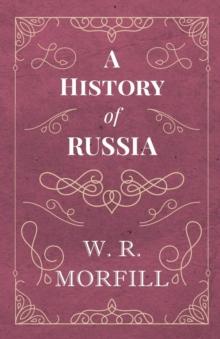 A History of Russia - From the Birth of Peter the Great to the Death of Alexander II