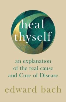 Heal Thyself - An Explanation of the Real Cause and Cure of Disease