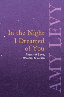 In the Night I Dreamed of You - Poems of Love, Dreams, & Death