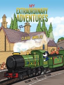 My Extraordinary Adventures : Volume 1-The craziest train