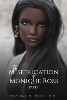 The Miseducation of Monique Ross : Part 1