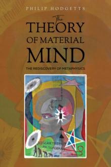 The Theory of Material Mind : The Rediscovery of Metaphysics