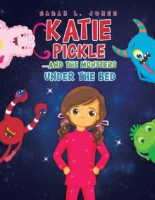 Katie Pickle : ...and the monsters under the bed