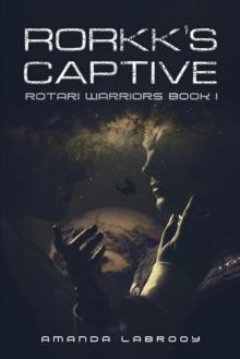 Rorkk's Captive : Rotari Warriors Book 1