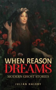 When Reason Dreams : Modern Ghost Stories