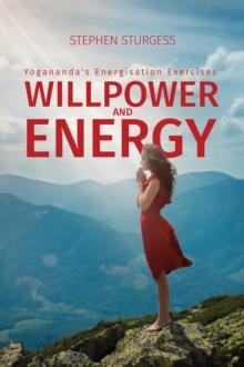 Willpower and Energy: Yogananda's Energisation Exercises