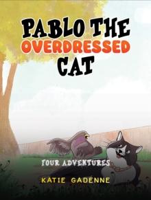 Pablo the Overdressed Cat : Four Adventures