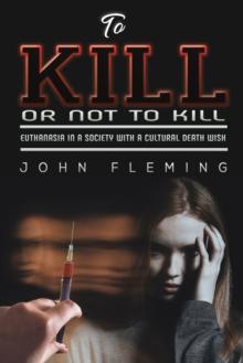 To Kill or Not to Kill : Euthanasia in a Society with a Cultural Death Wish