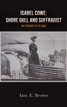 Isabel Cowe: Shore Gull and Suffragist : The Provost of St Abbs