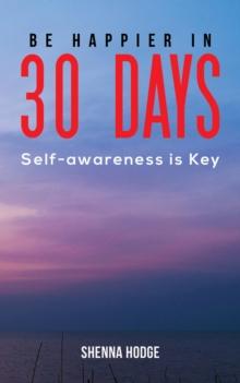 Be Happier in 30 Days