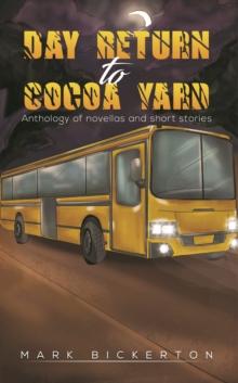 Day Return to Cocoa Yard : Anthology of novellas and short stories