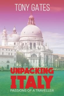 Unpacking Italy : Passions of a Traveller