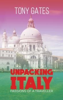 Unpacking Italy : Passions of a Traveller