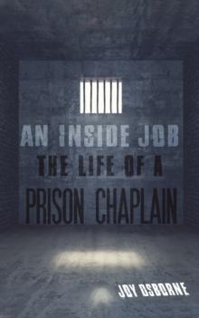 An Inside Job : The Life of a Prison Chaplain