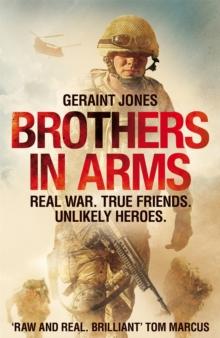 Brothers in Arms : Real War. True Friends. Unlikely Heroes.