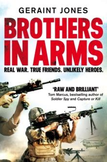 Brothers in Arms : Real War. True Friends. Unlikely Heroes.