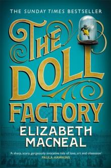 The Doll Factory : The spellbinding gothic page turner of desire and obsession