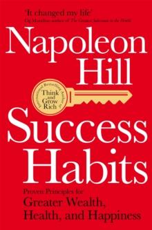 Success Habits : Proven Principles For Greater Wealth, Health, And Happiness