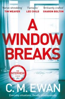 A Window Breaks : A family is pushed to breaking point in this addictive, pulse-racing, emotionally-charged thriller