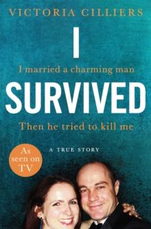 I Survived : I married a charming man. Then he tried to kill me. A true story.