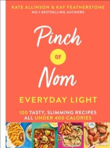 Pinch of Nom Everyday Light : 100 Tasty, Slimming Recipes All Under 400 Calories