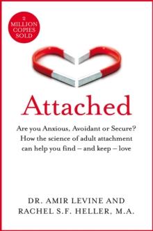 Attached : Are you Anxious, Avoidant or Secure? How the science of adult attachment can help you find - and keep - love